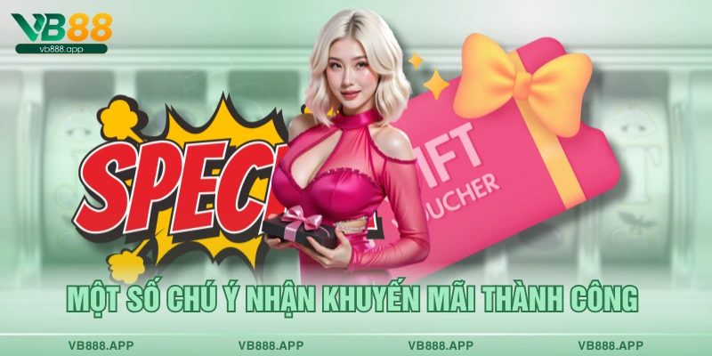 Một số chú ý nhận khuyến mãi thành công