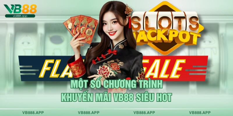 Một số chương trình khuyến mãi VB88 siêu hot