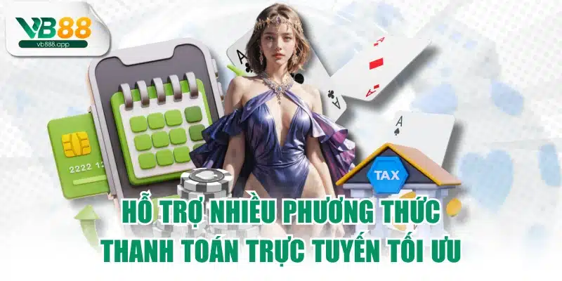 Hỗ trợ nhiều phương thức thanh toán trực tuyến tối ưu